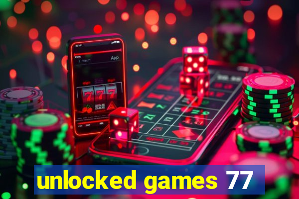 unlocked games 77